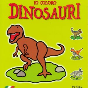 Io coloro Dinosauri (edizione verde) (età 3+)